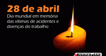 28 de abril: lembrar dos que tombaram e lutar por melhores condições de trabalho