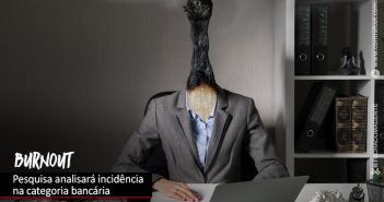 Pesquisa analisará incidência de burnout na categoria bancária