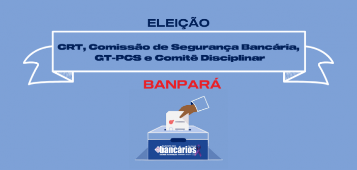 Eleição Comitês Banpará: Confira o resultado da votação!