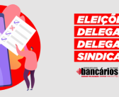 Eleições Delegados e Delegadas Sindicais: Publicado edital, cronograma e regimentos, confira!