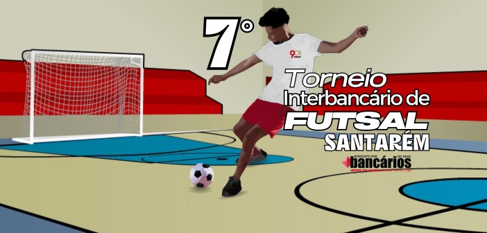 Primeiro dia de junho tem 7º Torneio Interbancário de Futsal em Santarém. Inscrições abertas!