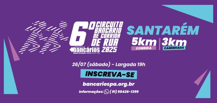 No último sábado de julho (26) tem primeira largada do 6º Circuito Bancário de Corrida de Rua em Santarém