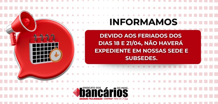Feriadão! Bancos, sede e subsedes do Sindicato estarão fechados