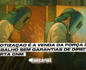 Pejotizaçao é a venda da força de trabalho sem garantias de direitos, alerta CNM