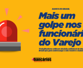 BB: Mais um golpe nos funcionários do Varejo
