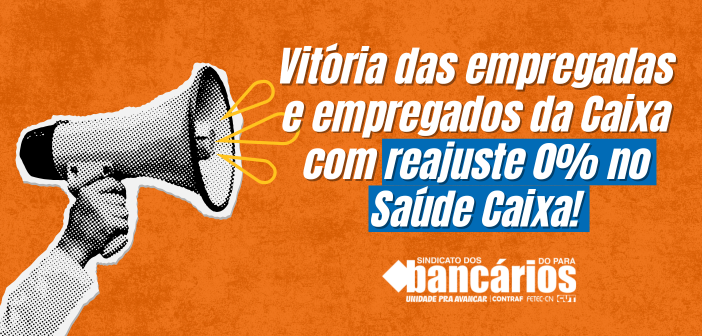 Empregados conquistam reajuste zero para o Saúde Caixa