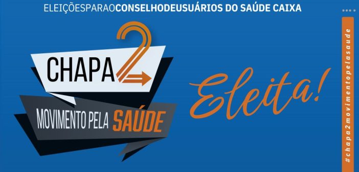 Saúde Caixa: Chapa 2 é eleita para o Conselho de Usuários do Saúde Caixa com 40,05% dos votos