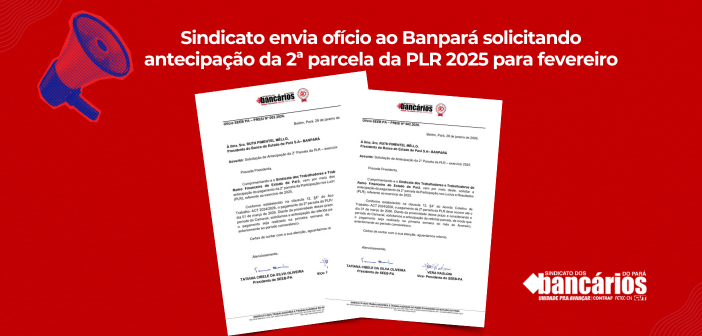 Sindicato envia ofício ao Banpará pedindo antecipação da 2ª parcela da PLR 2025 para fevereiro