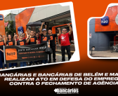 Sindicato realiza ato em Belém e Marabá em defesa do emprego e contra o fechamento de agências do Itaú