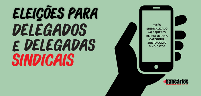 Eleições delegados e delegadas sindicais: Inscrições começam nesta quinta-feira (2). Participe!