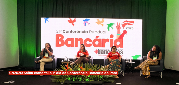 CN2026: Saiba como foi o 1º dia da 21ª Conferência Bancária do Pará