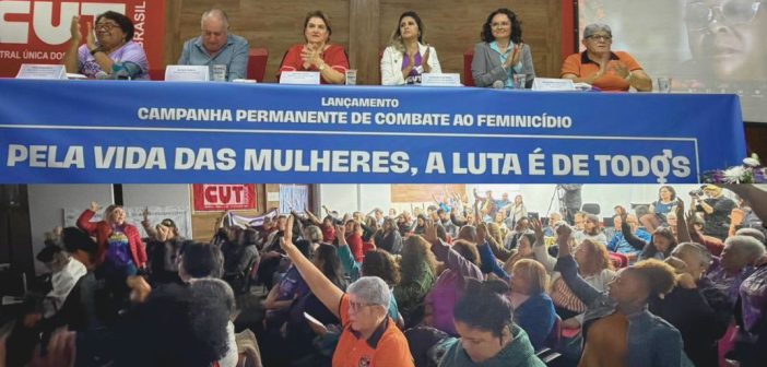 Pela Vida das Mulheres, a Luta é de todos: CUT lança campanha permanente de combate ao feminicídio