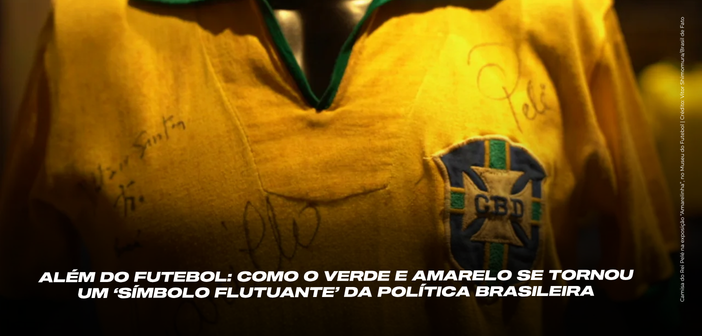 Além do futebol: como o verde e amarelo se tornou um ‘símbolo flutuante’ da política brasileira
