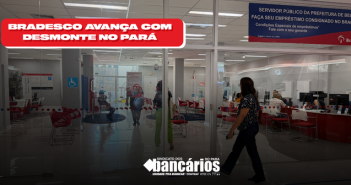 Bradesco avança com desmonte no Pará e coloca bancários e clientes em risco ao retirar portas giratórias e vigilantes