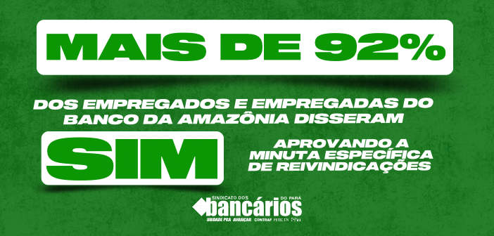 CN2026: Com votação expressiva, empregados e empregadas do BASA aprovam minuta específica e fortalecem mesa de negociação.