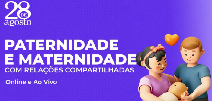 Inscrições abertas para turma de julho do curso “Paternidade e Maternidade com Relações Compartilhadas”