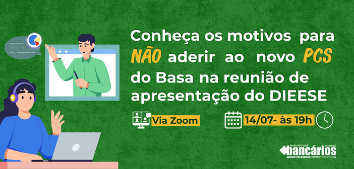 Sindicato e DIEESE realizam apresentação nesta terça-feira (14) sobre os impactos do novo PCS do BASA