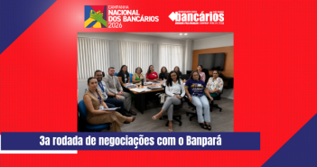 CN2026: Terceira mesa de negociação do Banpará tem conquistas no Auxílio-Creche, Auxílio- Babá e na proteção às mulheres vítimas de violência