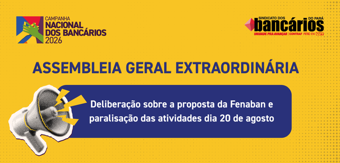 CN2026: Nesta segunda-feira (17), às 18h, tem assembleia geral extraordinária para deliberar sobre proposta da Fenaban e paralisação dia 20