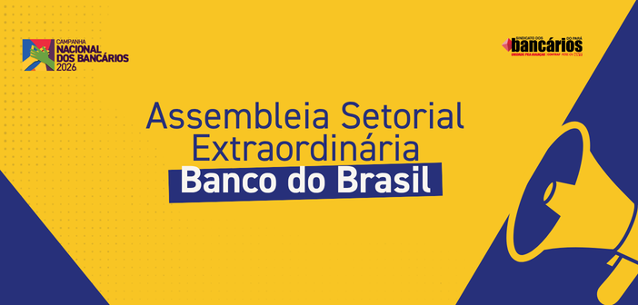 CN2026: Sindicato convoca funcionalismo do Banco do Brasil para Assembleia Setorial Extraordinária