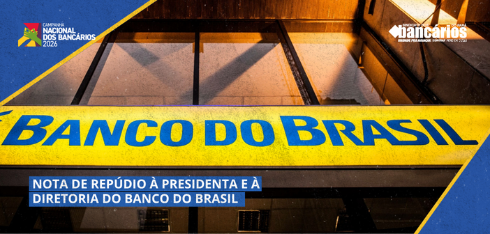 NOTA DE REPÚDIO À PRESIDENTA E À DIRETORIA DO BANCO DO BRASIL